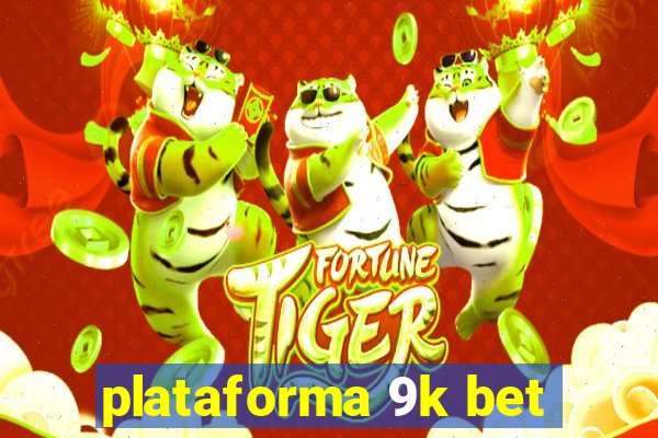 plataforma 9k bet